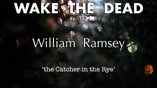 WTD ep.153 William Ramsey 'the Catcher in the Rye'