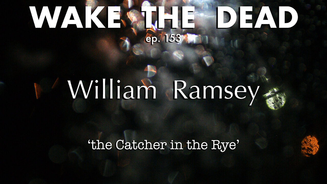 WTD ep.153 William Ramsey 'the Catcher in the Rye'