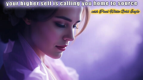 your higher self is calling you home to source