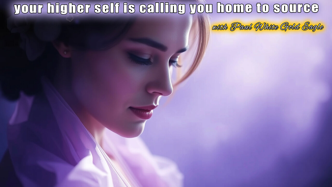 your higher self is calling you home to source