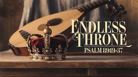 Endless Throne | Psalm 89:19-37 (NLT) | Christian Worship Music With Lyrics