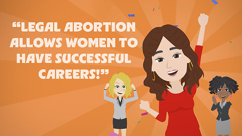 Abortion Distortion #126 - “Legal Abortion Allows Women To Have Successful Careers!”