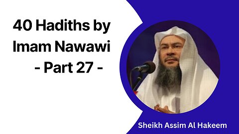 27. 40 Hadiths by Imam Nawawi | Al-Arba‘een An-Nawawiyyah - Part 27 | Assim Al-Hakeem