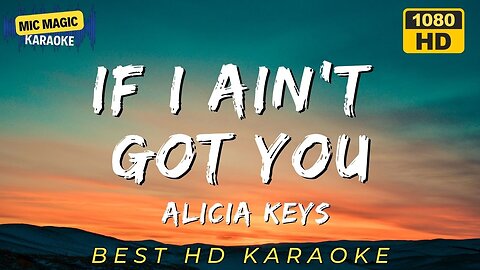 IF I AIN'T GOT YOU - ALICIA KEYS (BEST HD KARAOKE VERSION)