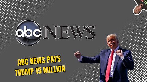 ABC News pays Trump $15 Million settlement