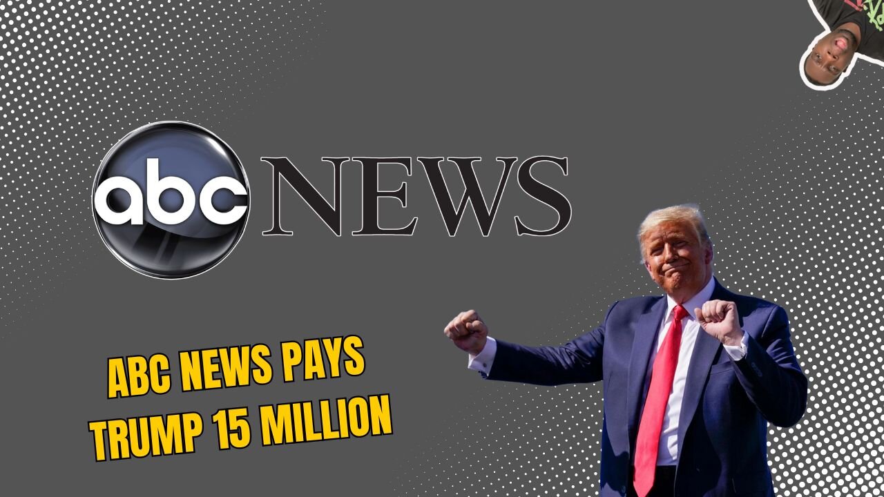 ABC News pays Trump $15 Million settlement