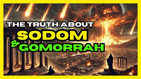 Sodom and Gomorrah: Secrets and Lessons from Their Biblical Destruction