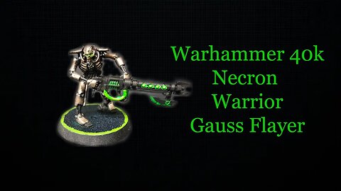 Warhammer 40k Necron warrior Gauss Flayer [ my warhammer adventure record] 1st time painting Part 3