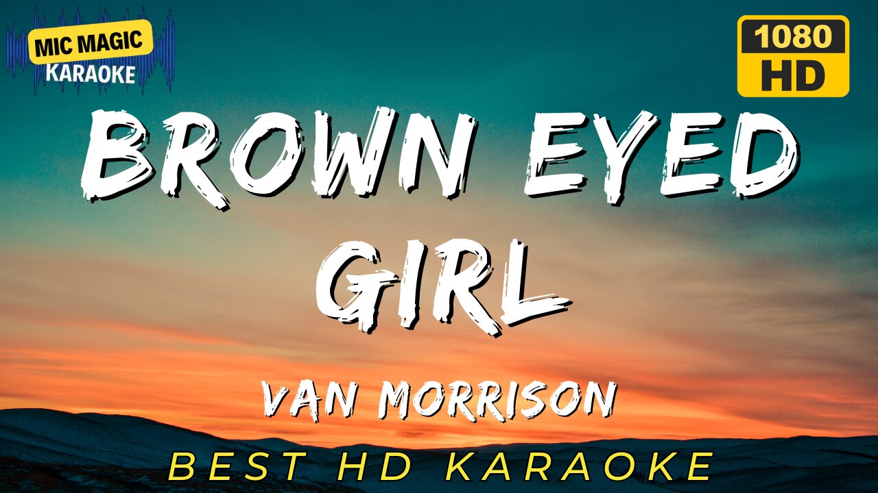 BROWN EYED GIRL - VAN MORRISON (BEST HD KARAOKE VERSION)