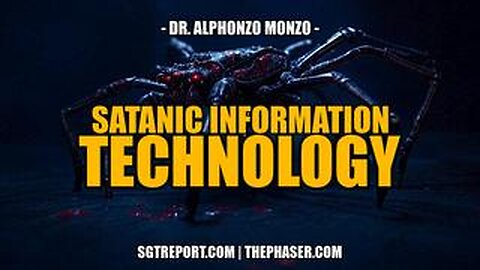 SATANIC INFORMATION TECHNOLOGY -- Dr. Alphonzo Monzo