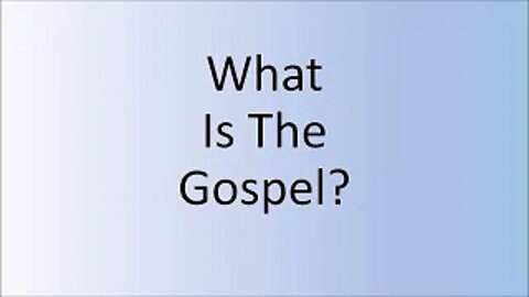 What is the Gospel?