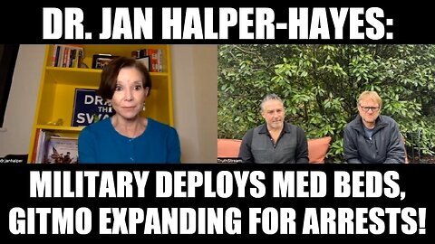 Dr. Jan Halper-Hayes - Military Deploys Med Beds, GITMO Expanding for Arrests!