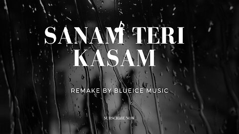 Sanam Teri Kasam 2 Remake - Blueice Music