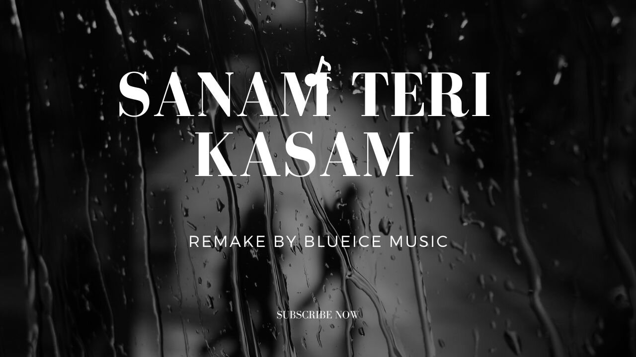 Sanam Teri Kasam 2 Remake - Blueice Music