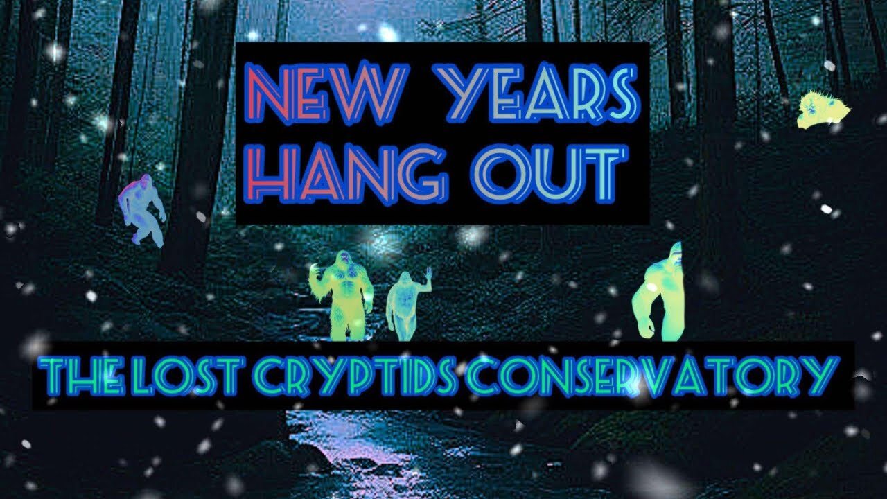 New Years Hangout With The Lost Cryptids Conservatory