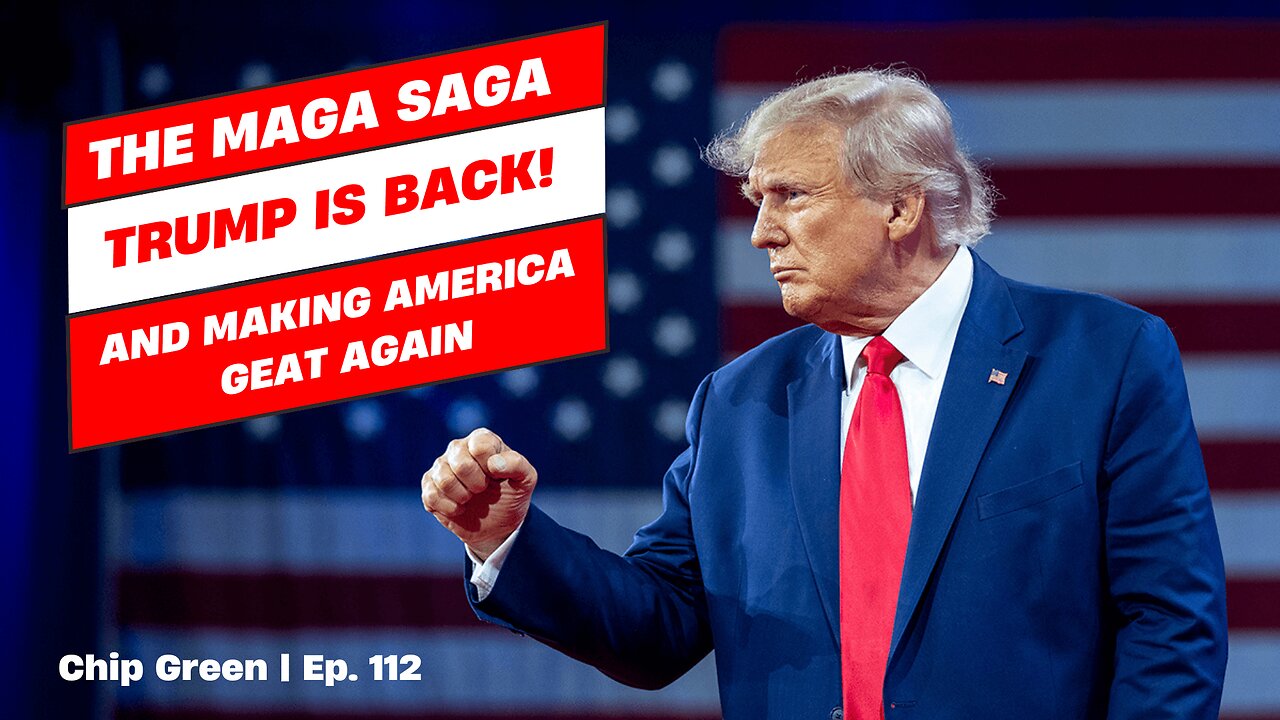 The MAGA SAGA: Trump is back and Making America Great Again! - Ft. Chip Green | The GDP | Ep. 112