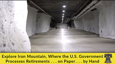 Explore Iron Mountain, Where the U.S. Government Processes Retirements . . . on Paper . . . by Hand