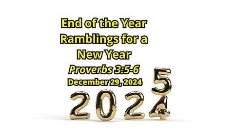 End of the Year Ramblings for a New Year - Proverbs 3:5-6