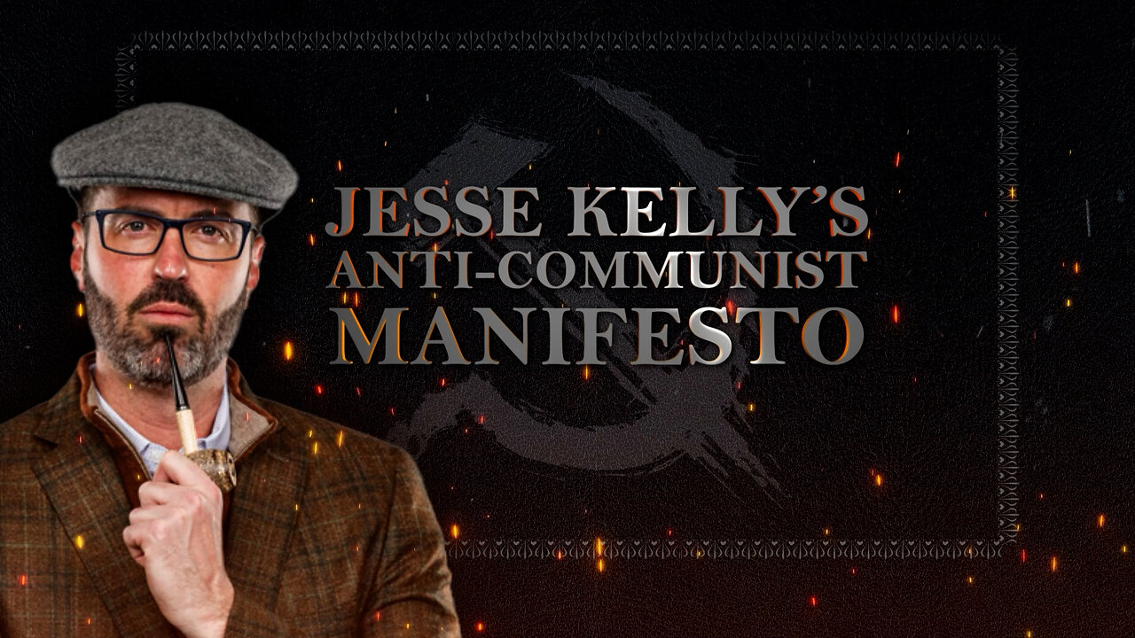 Jesse Kelly's Anti-Communist Manifesto Special