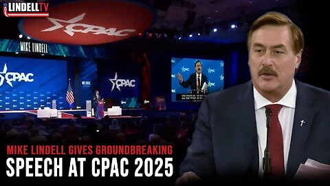 Mike Lindell gives groundbreaking Speech at CPAC 2025