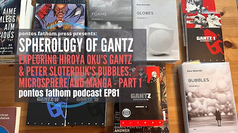 Sphereology of Gantz Part 1: Exploring Peter Sloterdijk's Bubbles & Hiroya Oku's Gantz podcast EP81