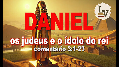 O LIVRO DO PROFETA DANIEL - COMENTÁRIO - 3:1-23 (english subtitles)