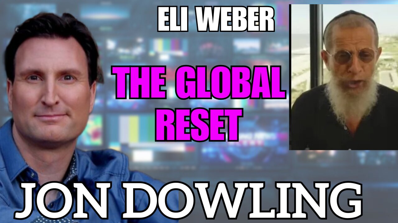 Jon Dowling & Eli Weber Latest Updates In The Global Financial Reset Feb 2025