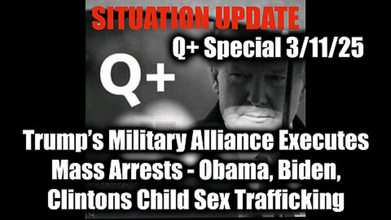 Situation Update 3-11-25 - Trump's Military Alliance; Obama, Biden, Clinton's Child Sex Trafficking