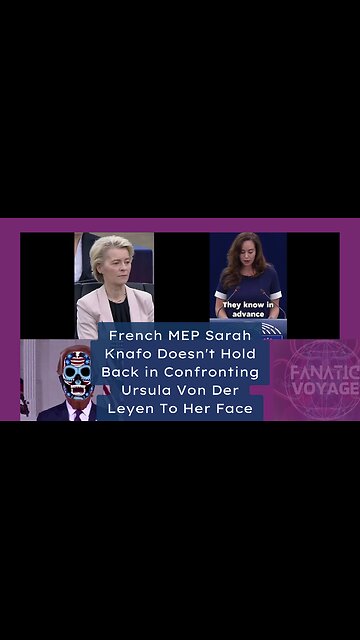 French MEP Sarah Knafo Doesn't Hold Back in Confronting Ursula Von Der Leyen To Her Face