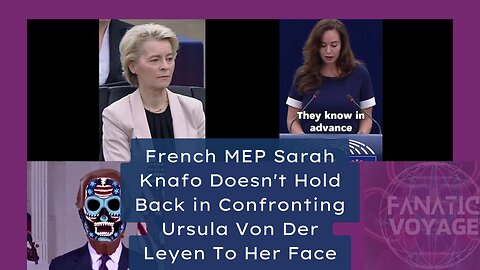 French MEP Sarah Knafo Doesn't Hold Back in Confronting Ursula Von Der Leyen To Her Face