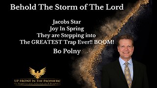 Bo Polny-Behold The Storm Of The Lord, The Trap is Set!!!!