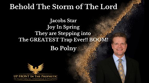 Bo Polny-Behold The Storm Of The Lord, The Trap is Set!!!!