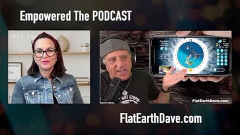 [Oct 21, 2024] Empowered The PODCAST w Flat Earth Dave [Flat Earth Dave Interviews 2]