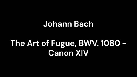 The Art of Fugue, BWV. 1080 - Canon XIV