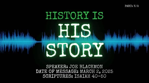 Joe Blackmon - History is His Story (Isaiah 40-50)