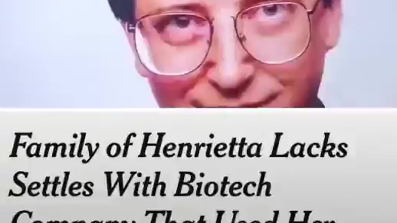 Bill Gates owns the patent to Henrietta Lacks cells…that held the most deadly form of Cancer…