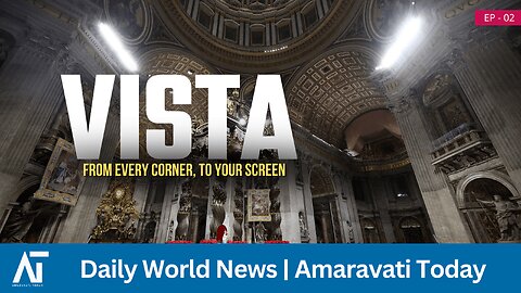 2024 election year, Pope message | Daily World News | Vista | Amaravati Today | VISTA Ep - 02