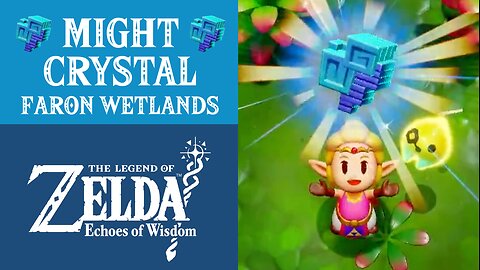 The Legend of Zelda: Echoes of Wisdom | Might Crystal | Faron Wetlands