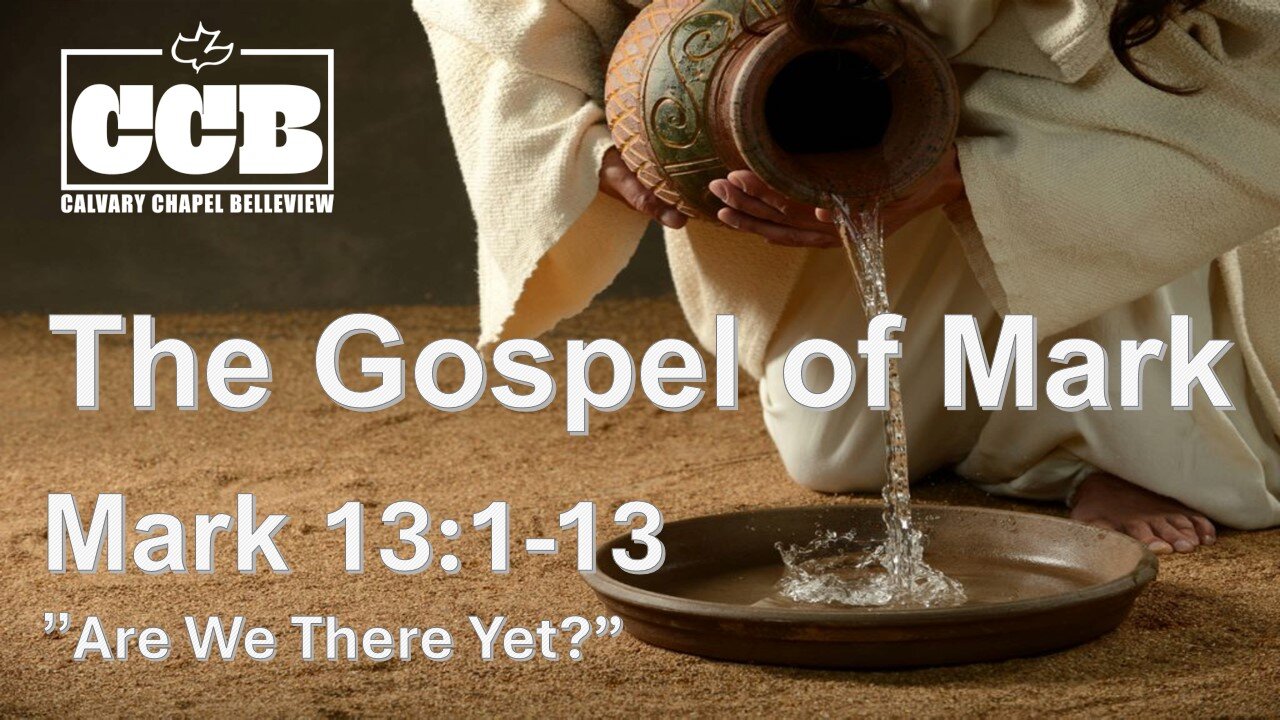 Mark 13:1-13 "Are We There Yet" - Pastor Lee Fox