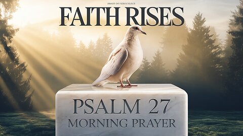 Kickstart Your Day with Psalm 27 Morning Blessing!