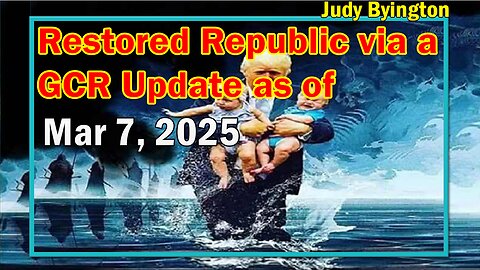 Restored Republic via a GCR Update as of Mar 7, 2025 - Sanctuary City Mayors, Charlie Ward, Child Trafficking, Doge, Ukraine