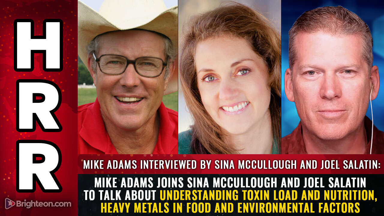 Mike Adams joins Sina McCullough and Joel Salatin to talk about Understanding Toxin...