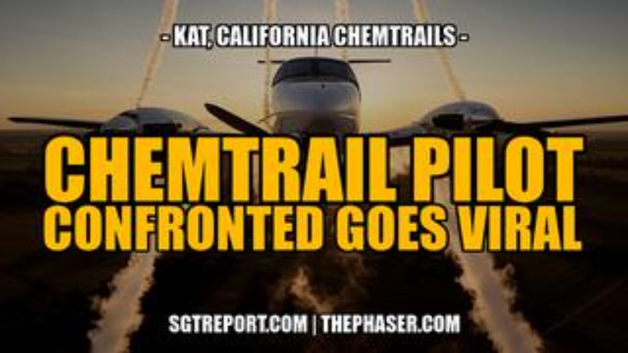 Chemtrail Pilot Confronted, Goes Viral -- Kat, Cali Chemtrails