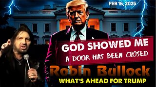 Robin Bullock: [GOD SHOWED ME! A DOOR HAS BEEN CLOSED] WHAT'S AHEAD FOR TRUMP! 2/16/25