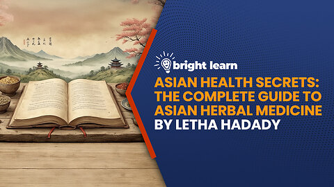 BrightLearn - Asian Health Secrets: The Complete Guide to Asian Herbal Medicine by Letha Hadady