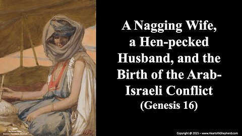 A Nagging Wife, a Hen-pecked Husband, and the Birth of the Arab-Israeli Conflict (Genesis 16)