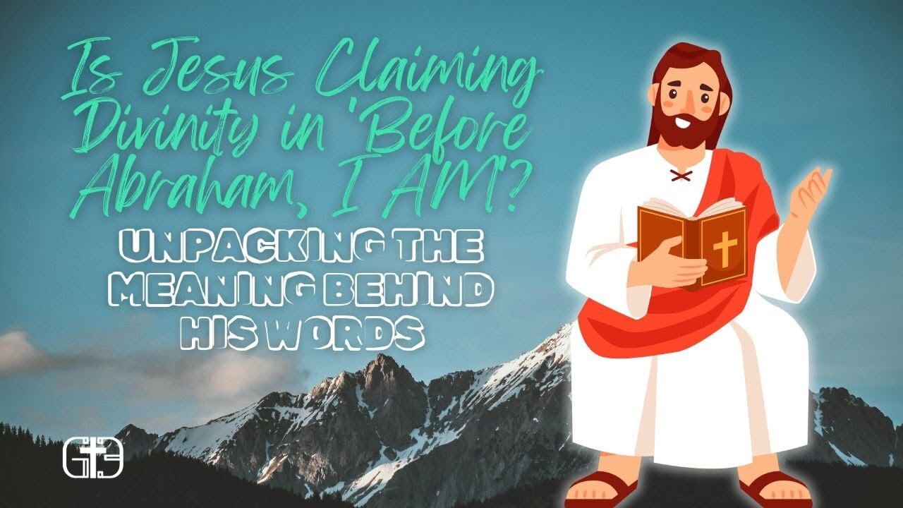 Is Jesus Claiming Divinity in 'Before Abraham, I AM'? Unpacking the Meaning Behind His Words