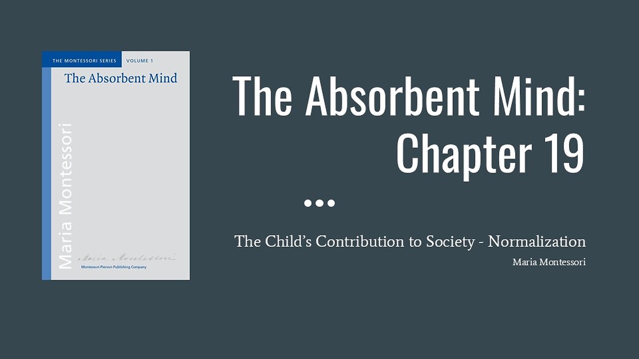 The Normalized Child/Classroom: Chapter 19 of The Absorbent Mind by Maria Montessori