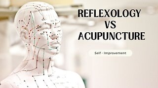 Reflexology vs Acupuncture