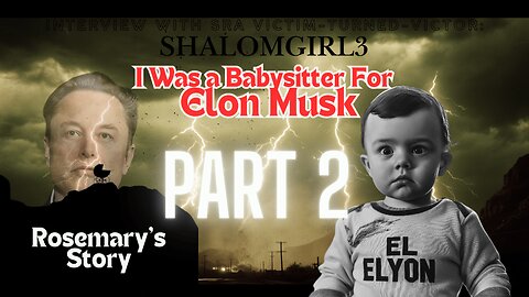 I Was A Babysitter for Elon Musk - Rosemary's Story p.2 of 2